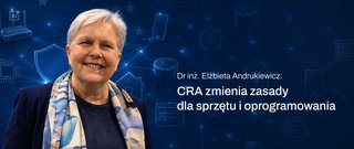 Cyberbezpieczeństwo przestaje być dodatkiem. CRA zmienia zasady dla sprzętu i oprogramowania