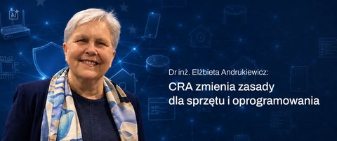 Cyberbezpieczeństwo przestaje być dodatkiem. CRA zmienia zasady dla sprzętu i oprogramowania