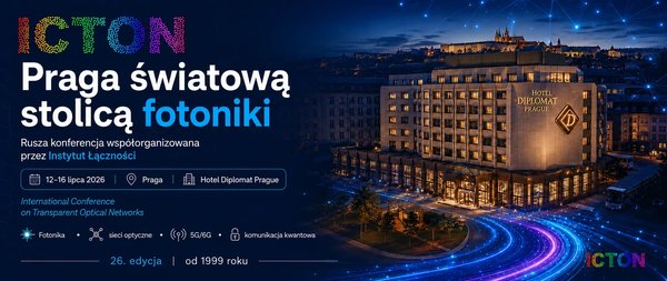 Przyszłość telekomunikacji na ICTON 2026. Instytut Łączności współorganizatorem od 20 lat