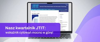 Sukces wydawnictwa naukowego Instytutu Łączności: JTIT wysoko oceniany i cytowany.