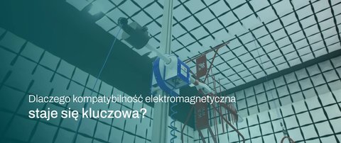 Gdy wokół działa coraz więcej urządzeń. Dlaczego kompatybilność elektromagnetyczna staje się kluczowa?