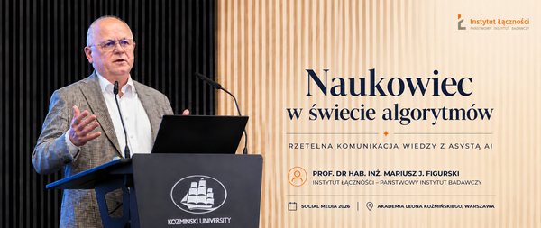 „Jeśli naukowcy milczą, wygrywają pseudonaukowcy”. Mocny głos prof. dr hab. inż. Mariusza J. Figurskiego na Social Media 2026