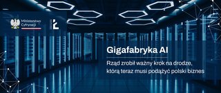 Rząd otwiera drogę do polskiej Gigafabryki AI. Przejście tej drogi to zadanie polskich przedsiębiorców