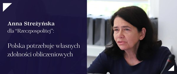Anna Streżyńska dla „Rzeczpospolitej”: Polska potrzebuje własnych zdolności obliczeniowych