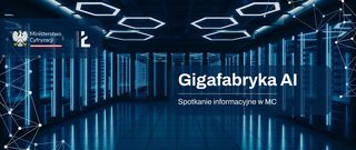 Instytut Łączności wspiera Ministerstwo Cyfryzacji w pracach nad Gigafabryką Sztucznej Inteligencji w Polsce